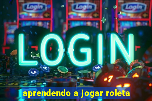 aprendendo a jogar roleta