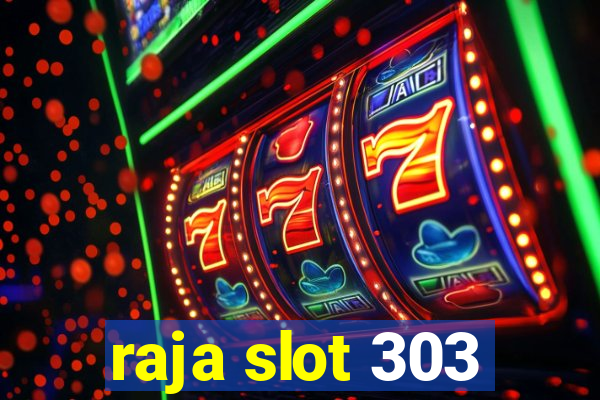 raja slot 303