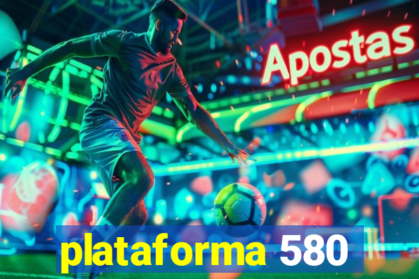 plataforma 580