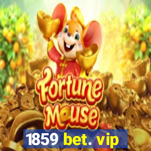 1859 bet. vip