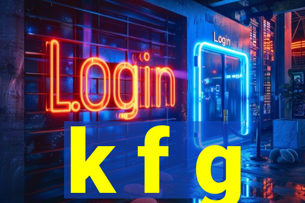 k f g