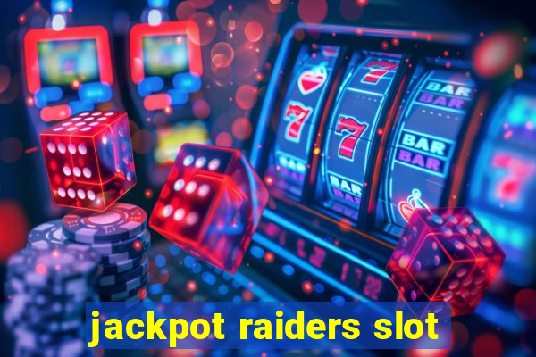 jackpot raiders slot