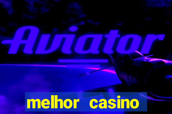 melhor casino online para ganhar dinheiro