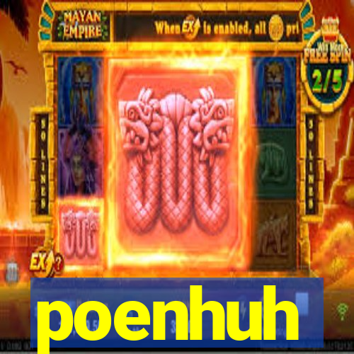 poenhuh