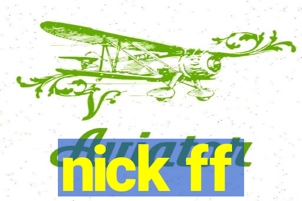 nick ff