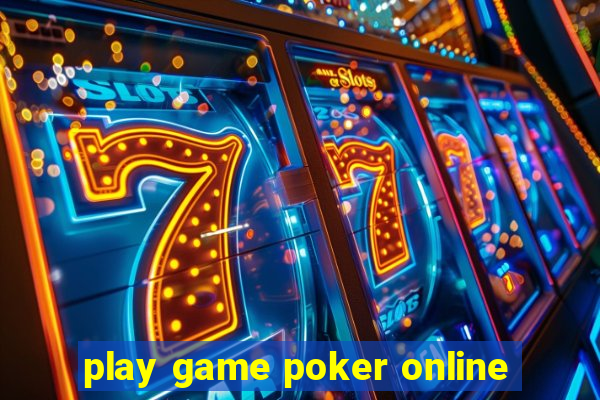 play game poker online