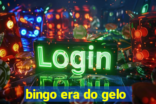 bingo era do gelo