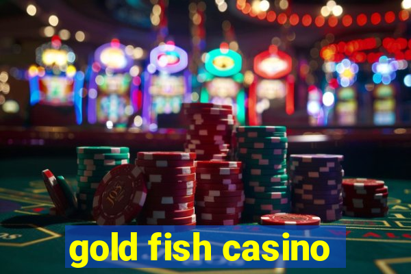 gold fish casino