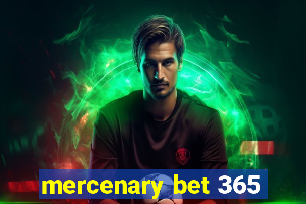 mercenary bet 365