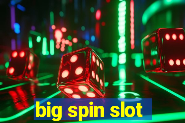 big spin slot