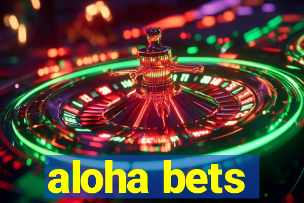 aloha bets