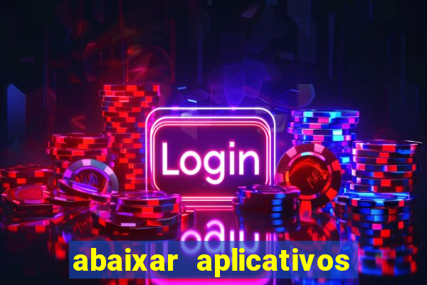 abaixar aplicativos de jogos