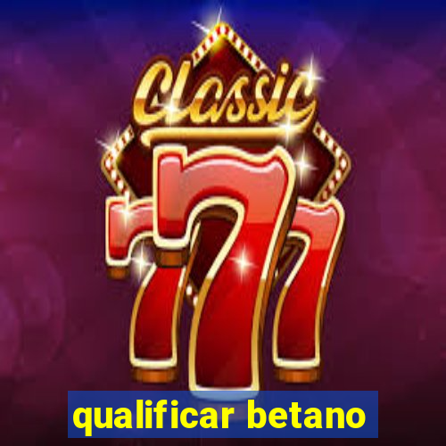 qualificar betano