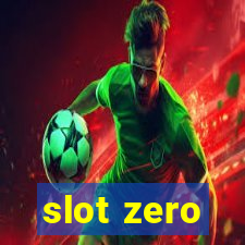 slot zero