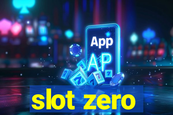 slot zero