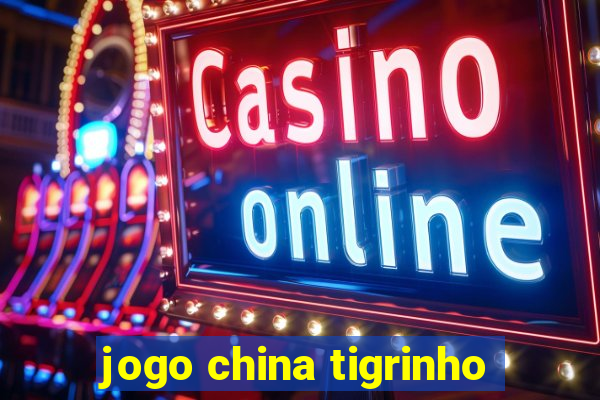 jogo china tigrinho