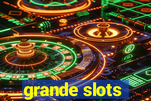 grande slots