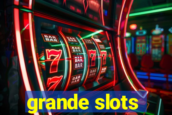 grande slots