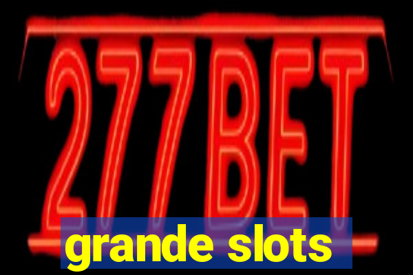 grande slots