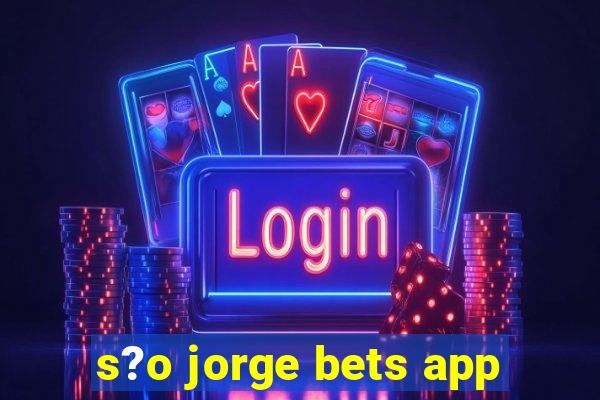 s?o jorge bets app