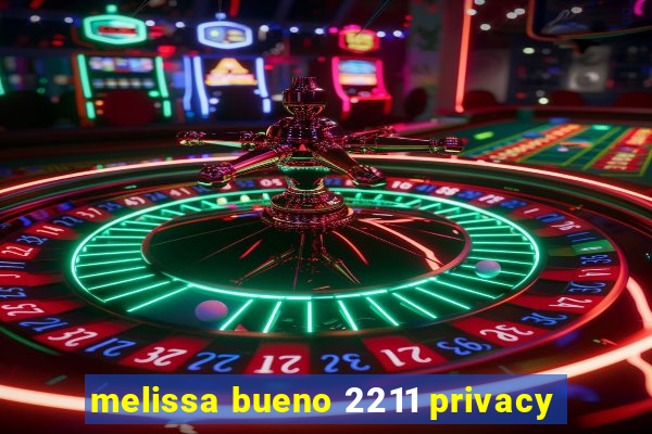 melissa bueno 2211 privacy