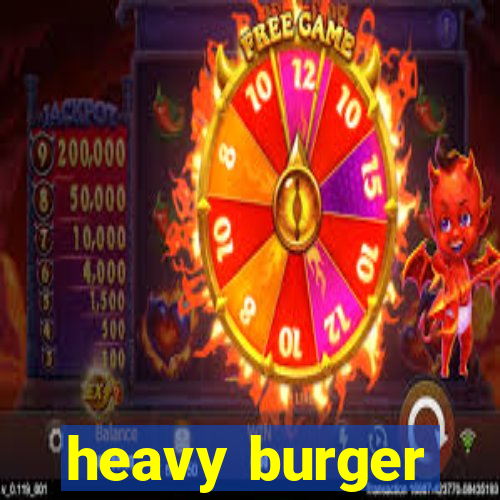 heavy burger