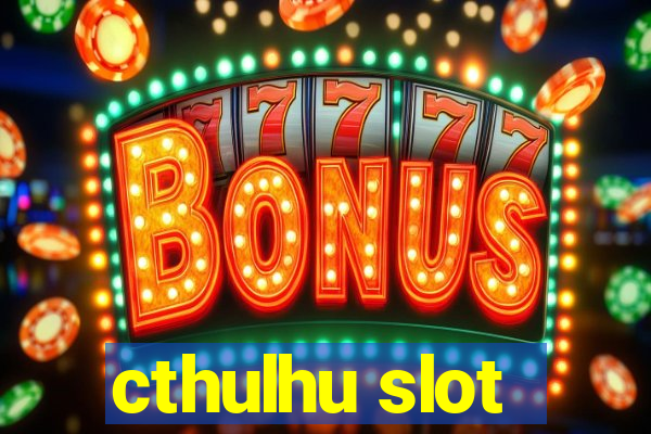 cthulhu slot