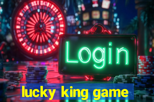 lucky king game