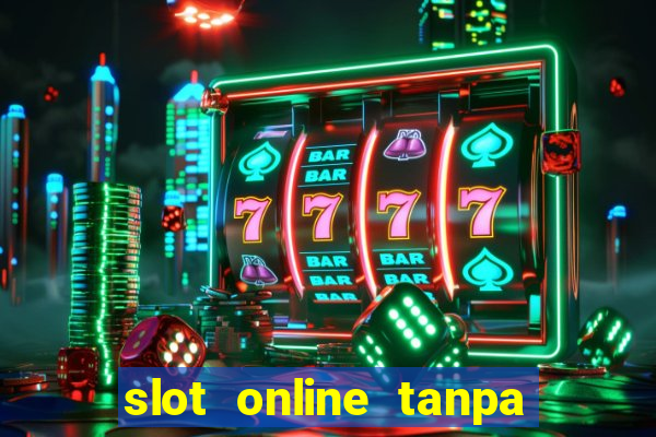 slot online tanpa deposit awal