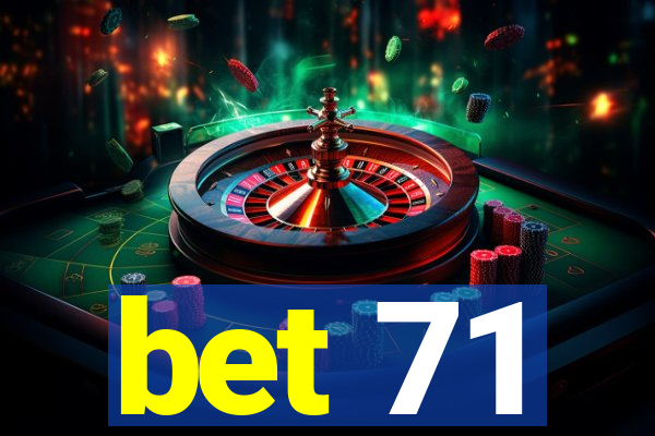 bet 71