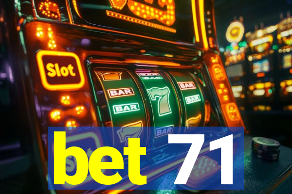 bet 71