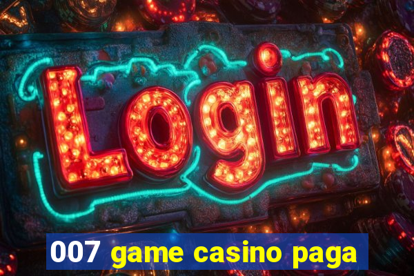 007 game casino paga