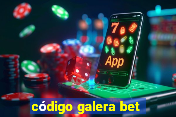 código galera bet