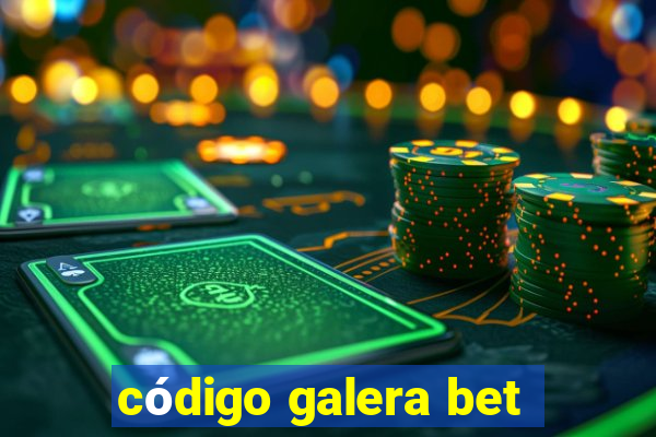 código galera bet