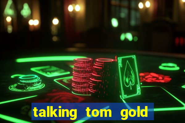 talking tom gold run 1.0 5.684 apk