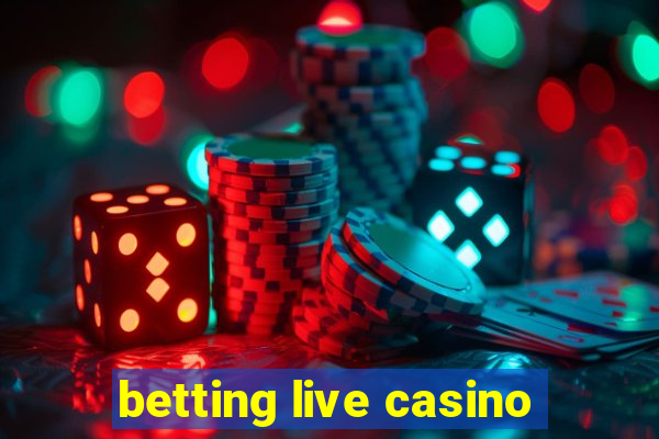 betting live casino