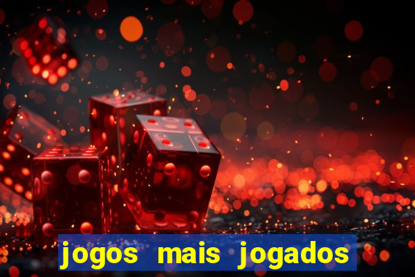 jogos mais jogados do mundo mobile