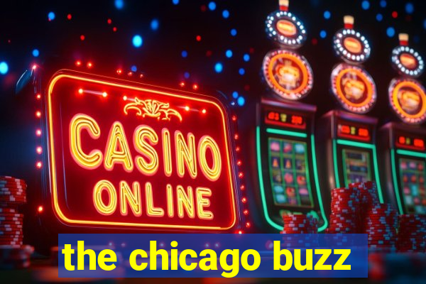 the chicago buzz