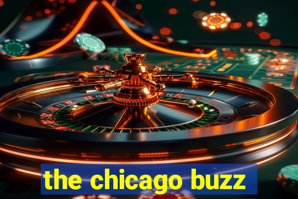 the chicago buzz