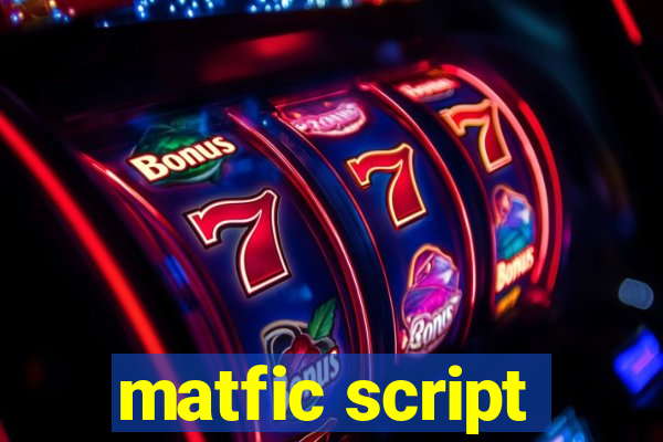 matfic script