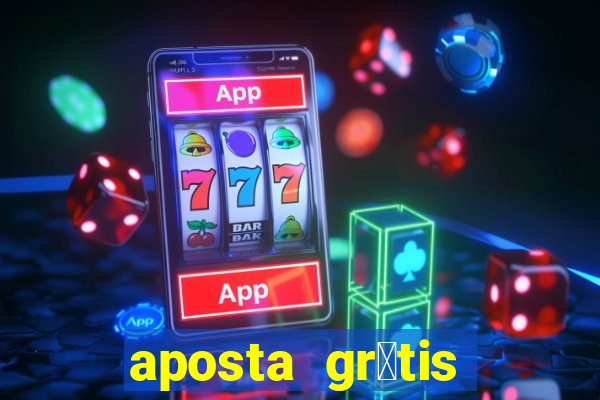 aposta gr谩tis bet365 5 reais