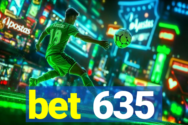 bet 635