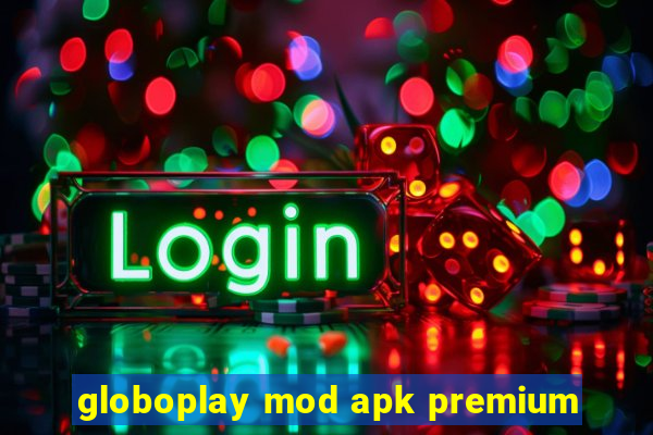 globoplay mod apk premium