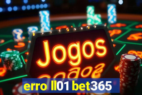 erro ll01 bet365