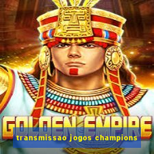 transmissao jogos champions