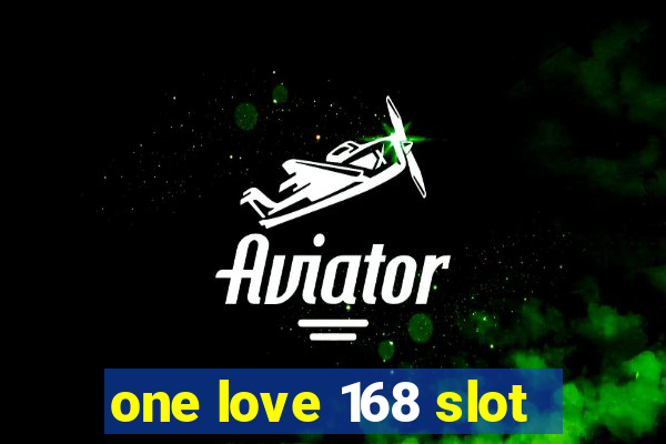 one love 168 slot