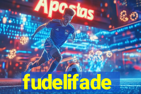 fudelifade