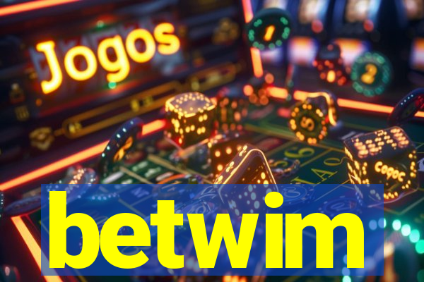 betwim