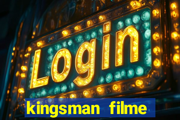 kingsman filme completo dublado superflix