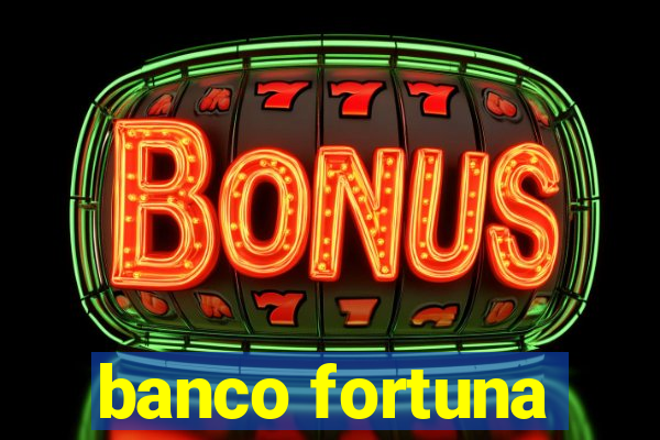 banco fortuna